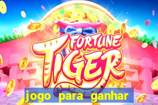 jogo para ganhar dinheiro de verdade sem depositar nada